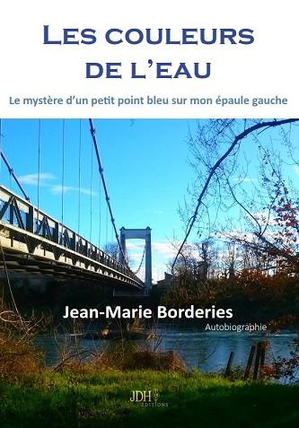 Les couleurs de l'eau : le mystère d'un petit point bleu sur mon épaule gauche : autobiographie