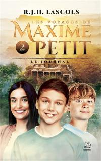 Les voyages de Maxime Petit. Vol. 2. Le journal