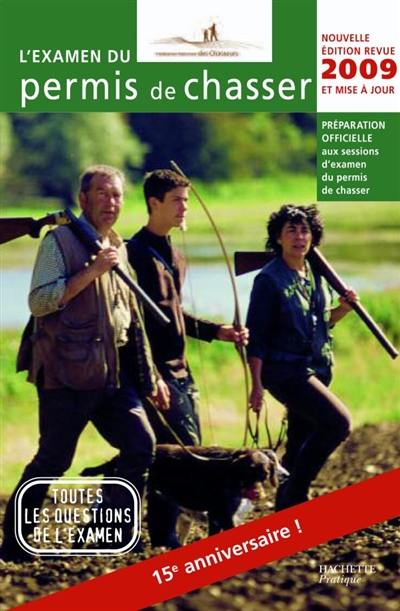 L'examen du permis de chasser 2009 : préparation officielle aux sessions d'examen du permis de chasser : avec les fédérations départementales des chasseurs