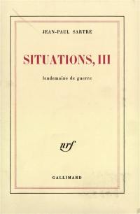 Situations. Vol. 3. Lendemains de guerre