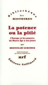 La potence ou La pitié : l'Europe et les pauvres du Moyen Age à nos jours