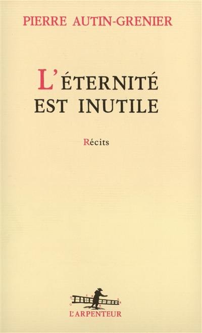 L'éternité est inutile