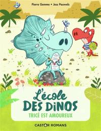 L'école des dinos. Vol. 3. Tricé est amoureux