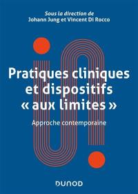 Pratiques cliniques et dispositifs aux limites : approche contemporaine