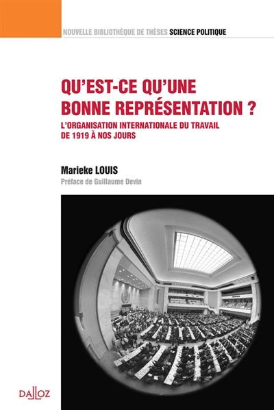 Qu'est-ce qu'une bonne représentation ? : l'Organisation internationale du travail de 1919 à nos jours