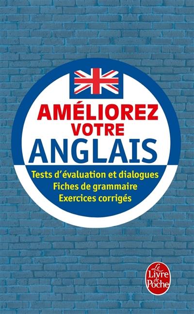 Améliorez votre anglais : tests d'évaluation et dialogues, fiches de grammaire, exercices corrigés