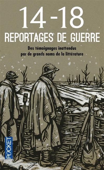 14-18 : reportages de guerre : des témoignages inattendus par de grands noms de la littérature