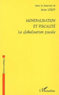 Mondialisation et fiscalité : la globalisation fiscale