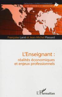 L'enseignant : réalités économiques et enjeux professionnels