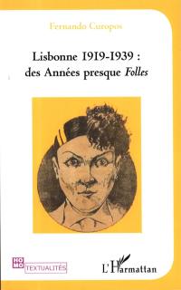 Lisbonne 1919-1939 : des années presque folles