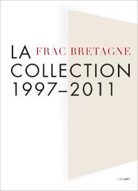 Frac Bretagne, la collection : 1997-2011