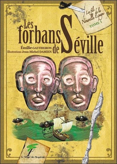 Les fils de la Nouvelle Espagne. Vol. 1. Les forbans de Séville