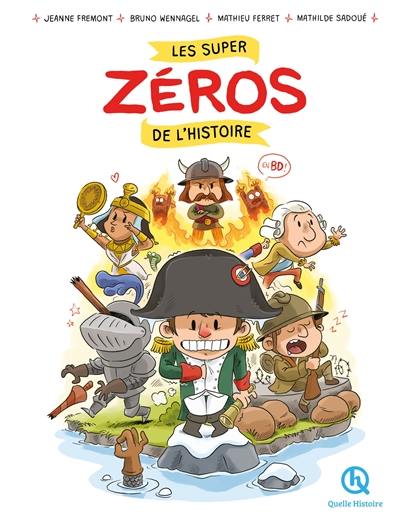 Les super zéros de l'histoire : en BD !