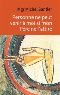 Personne ne peut venir à moi si mon Père ne l'attire : le discours du pain de vie