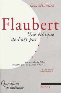 Flaubert, une éthique de l'art pur