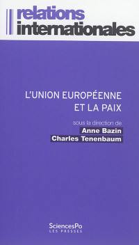 L'Union européenne et la paix : l'invention d'un modèle européen de gestion des conflits