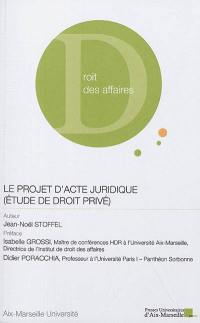 Le projet d'acte juridique : étude de droit privé