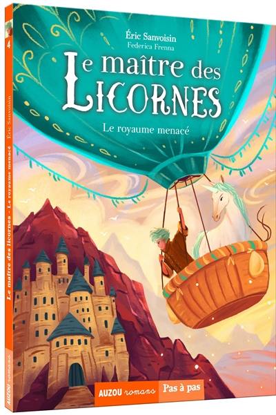 Le maître des licornes. Vol. 4. Le royaume menacé