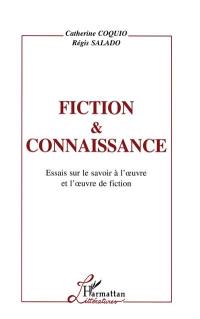 Fiction et connaissance : essai sur le savoir à l'oeuvre et l'oeuvre de fiction