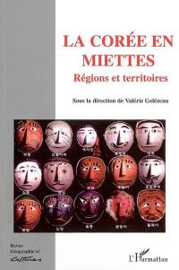 Géographie et cultures, n° 51. La Corée en miettes : régions et territoires