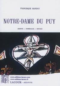 Histoire du Velay. Vol. 2. Notre-Dame du Puy : légende, archéologie, histoire