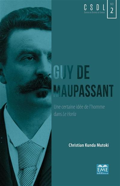 Guy de Maupassant : une certaine idée de l'homme dans Le Horla