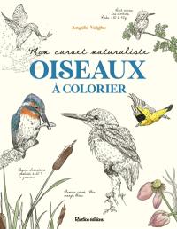 Mon carnet naturaliste oiseaux à colorier