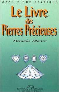 Le livre des pierres précieuses : utilisation du pouvoir magique des métaux et des pierres