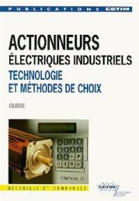 Actionneurs électriques industriels : technologie et méthodes de choix