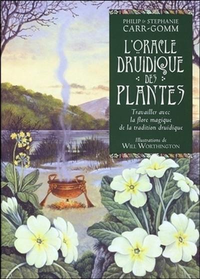 L'oracle druidique des plantes : travailler avec la flore magique de la tradition druidique