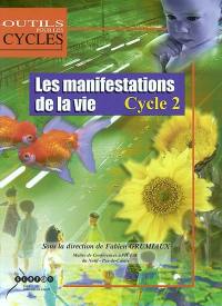 Les manifestations de la vie : cycle 2