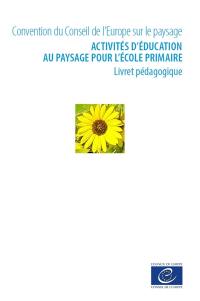 Activités d'éducation au paysage pour l'école primaire : livret pédagogique