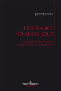 L'espérance mélancolique : un dialogue entre philosophie et psychiatrie sur le temps humain