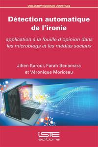 Détection automatique de l'ironie : application à la fouille d'opinion dans les microblogs et les médias sociaux