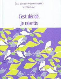 C'est décidé, je ralentis