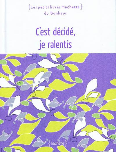 C'est décidé, je ralentis