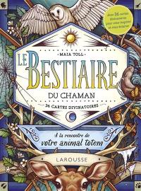 Le bestiaire du chaman : à la rencontre de votre animal totem : 36 cartes divinatoires