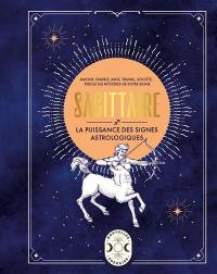 Sagittaire : amour, famille, amis, travail, société... : percez les mystères de votre signe