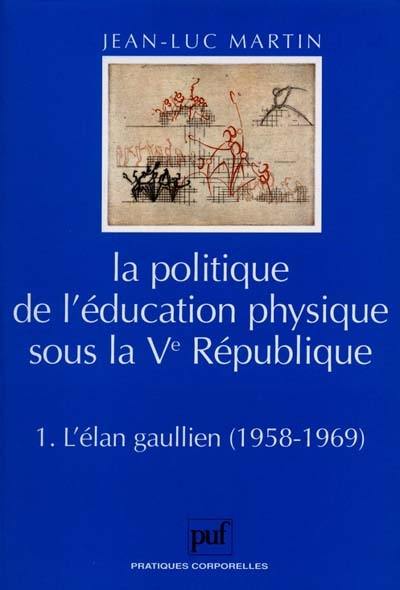 La politique de l'éducation physique sous la Ve République : l'élan gaullien 1958-1969