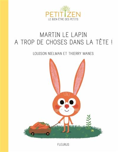 Martin le lapin a trop de choses dans la tête !