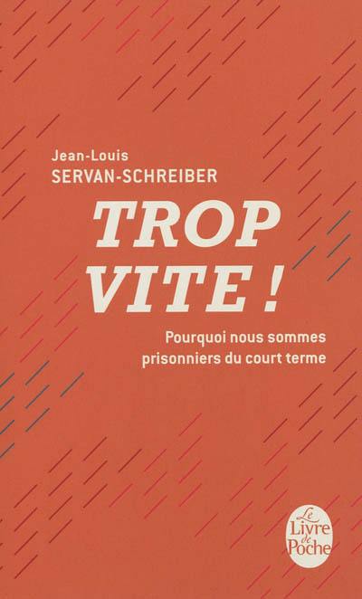 Trop vite ! : pourquoi nous sommes prisonniers du court terme