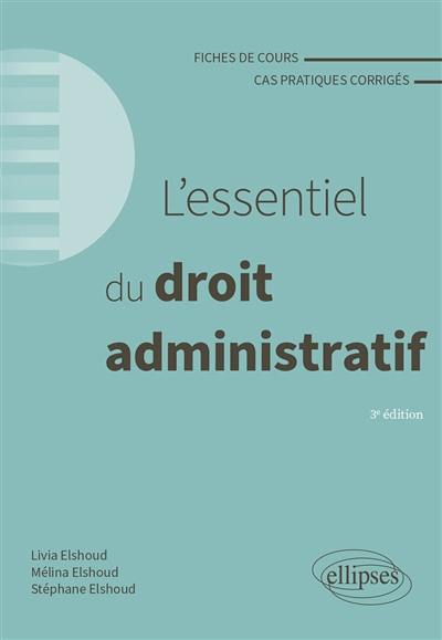 L'essentiel du droit administratif : fiches de cours et cas pratiques corrigés