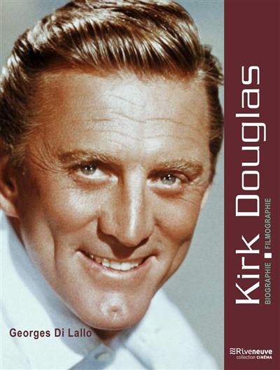 Kirk Douglas : biographie, filmographie