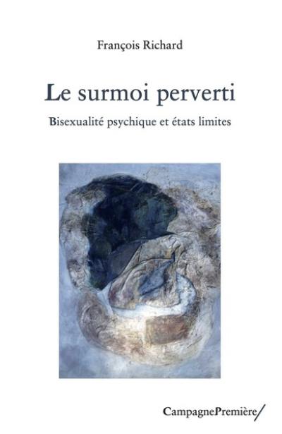 Le surmoi perverti : bisexualité psychique et états limites