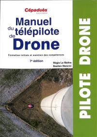 Manuel du télépilote de drone : formation initiale et maintien des compétences