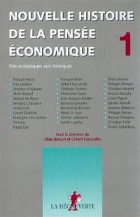 Nouvelle histoire de la pensée économique. Vol. 1. Des scolastiques aux classiques