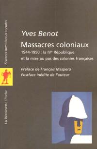 Massacres coloniaux : 1944-1950, la IVe République et la mise au pas des colonies françaises