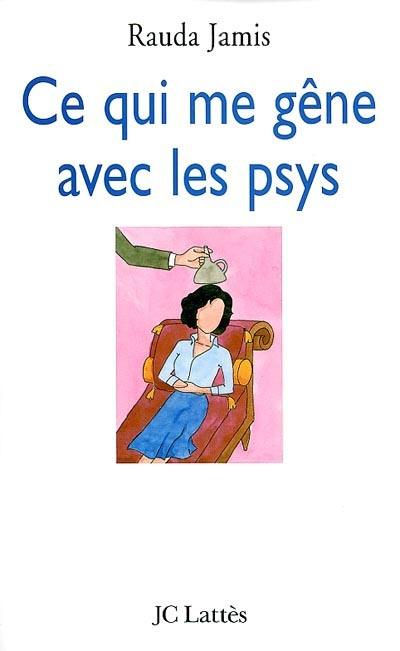 Ce qui me gêne avec les psys