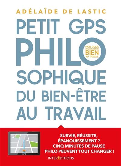 Petit GPS philosophique du bien-être au travail : mon guide pour me sentir bien au travail