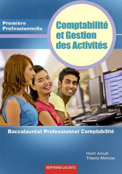 Comptabilité et gestion des activités : première professionnelle : baccalauréat professionnel comptabilité